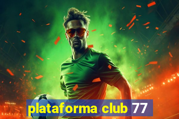 plataforma club 77